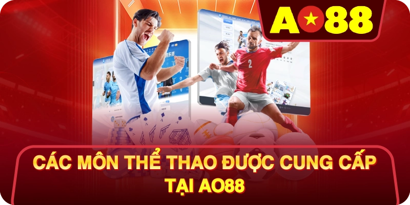 Các Môn Thể Thao Được Cung Cấp Tại Thể Thao AO88